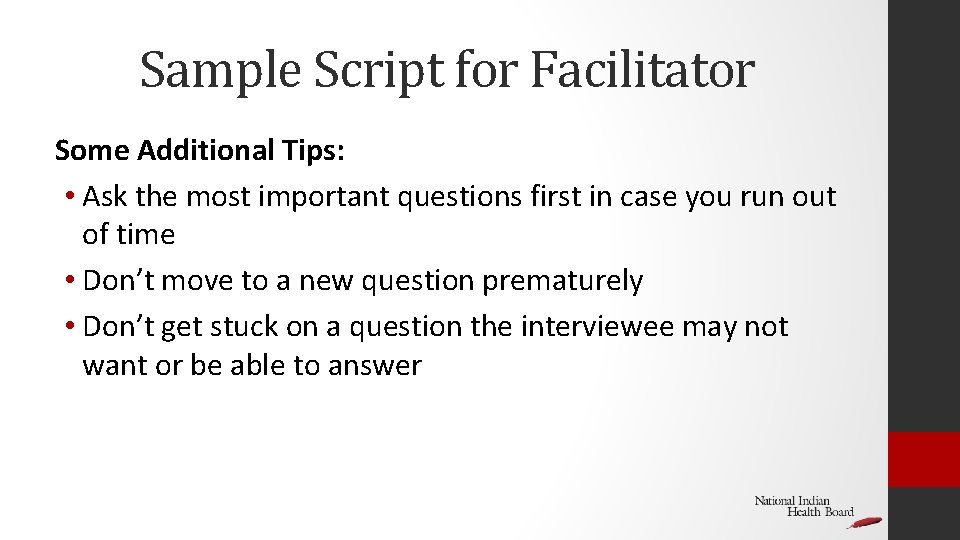 Sample Script for Facilitator Some Additional Tips: • Ask the most important questions first