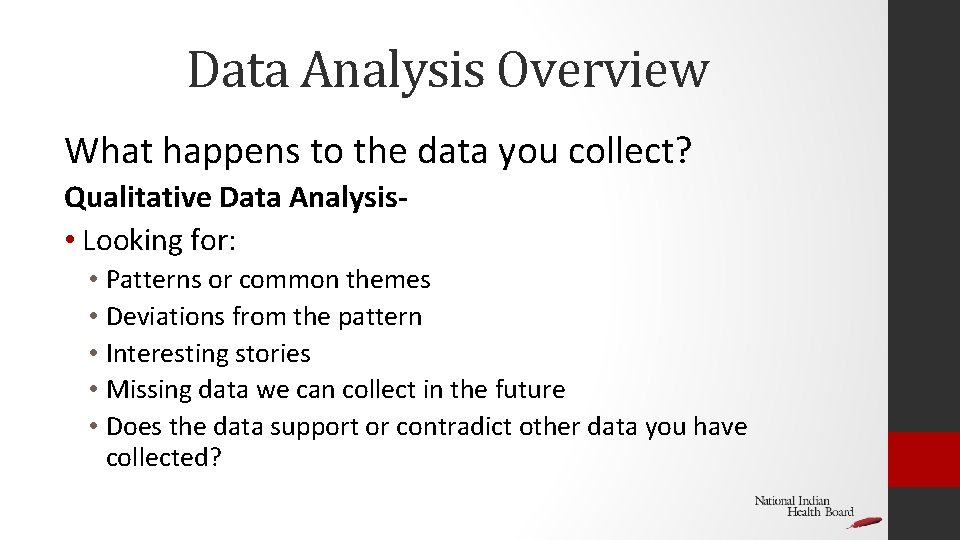 Data Analysis Overview What happens to the data you collect? Qualitative Data Analysis •