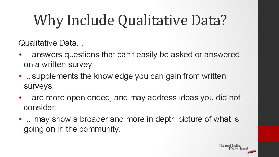 Why Include Qualitative Data? Qualitative Data… • …answers questions that can't easily be asked