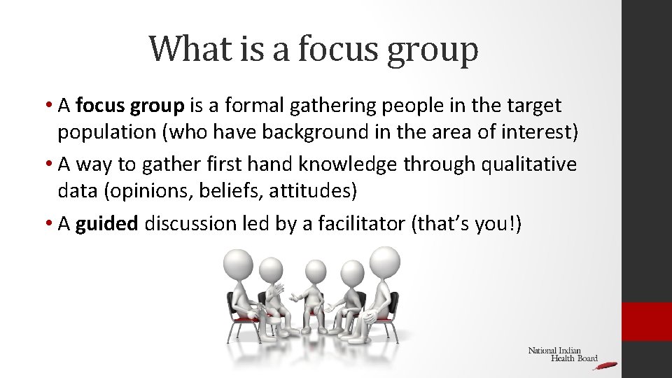 What is a focus group • A focus group is a formal gathering people
