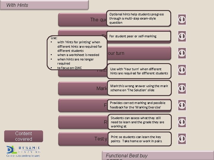 With Hints The Optional hints help students progress through a multi-step exam-style question with