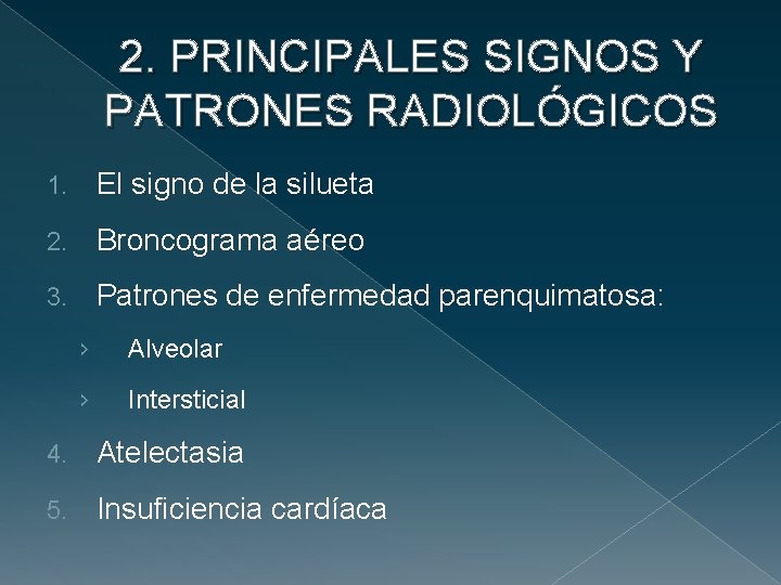 2. PRINCIPALES SIGNOS Y PATRONES RADIOLÓGICOS 1. El signo de la silueta 2. Broncograma