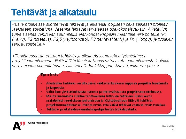 Tehtävät ja aikataulu <Esitä projektissa suoritettavat tehtävät ja aikataulu loogisesti sekä selkeästi projektin laajuuteen