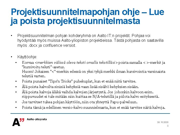 Projektisuunnitelmapohjan ohje – Lue ja poista projektisuunnitelmasta • Projektisuunnitelman pohjan kohderyhmä on Aalto IT: