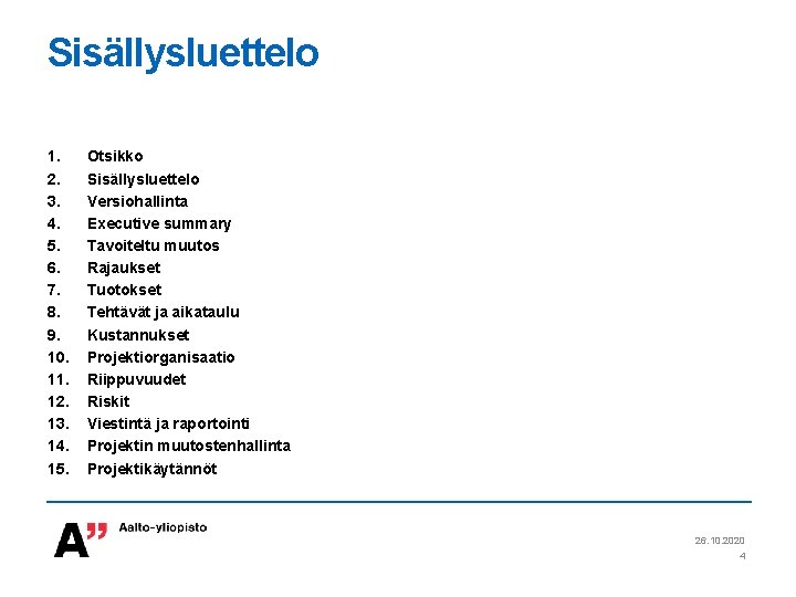 Sisällysluettelo 1. 2. 3. 4. 5. 6. 7. 8. 9. 10. 11. 12. 13.