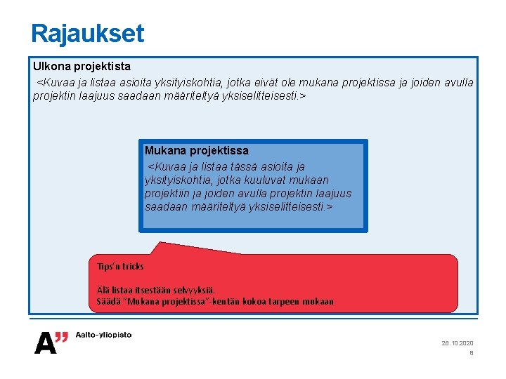 Rajaukset Ulkona projektista <Kuvaa ja listaa asioita yksityiskohtia, jotka eivät ole mukana projektissa ja