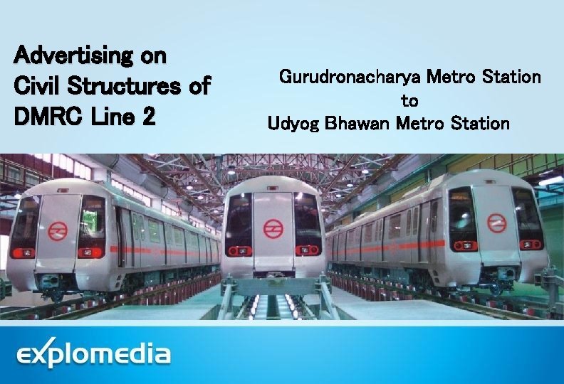 Advertising on Civil Structures of DMRC Line 2 Gurudronacharya Metro Station to Udyog Bhawan