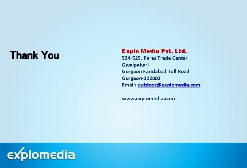 Thank You Explo Media Pvt. Ltd. 524 -525, Paras Trade Center Gwalpahari Gurgaon Faridabad