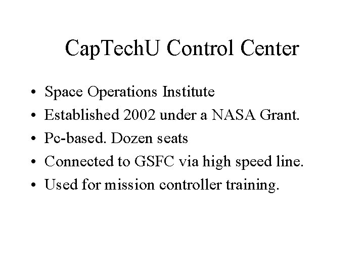 Cap. Tech. U Control Center • • • Space Operations Institute Established 2002 under Cap. Tech. U Control Center • • • Space Operations Institute Established 2002 under