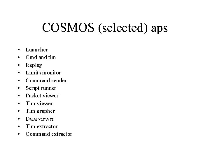 COSMOS (selected) aps • • • Launcher Cmd and tlm Replay Limits monitor Command COSMOS (selected) aps • • • Launcher Cmd and tlm Replay Limits monitor Command