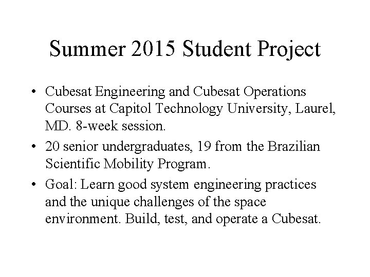 Summer 2015 Student Project • Cubesat Engineering and Cubesat Operations Courses at Capitol Technology Summer 2015 Student Project • Cubesat Engineering and Cubesat Operations Courses at Capitol Technology