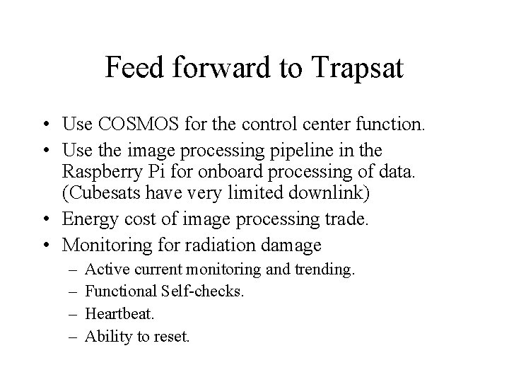 Feed forward to Trapsat • Use COSMOS for the control center function. • Use Feed forward to Trapsat • Use COSMOS for the control center function. • Use