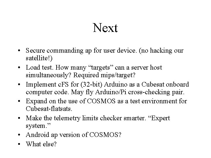 Next • Secure commanding ap for user device. (no hacking our satellite!) • Load Next • Secure commanding ap for user device. (no hacking our satellite!) • Load
