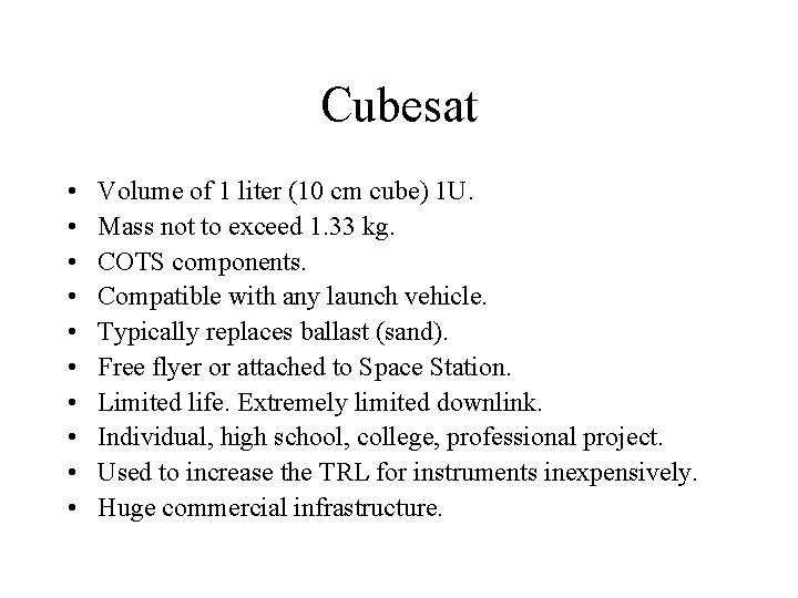 Cubesat • • • Volume of 1 liter (10 cm cube) 1 U. Mass Cubesat • • • Volume of 1 liter (10 cm cube) 1 U. Mass