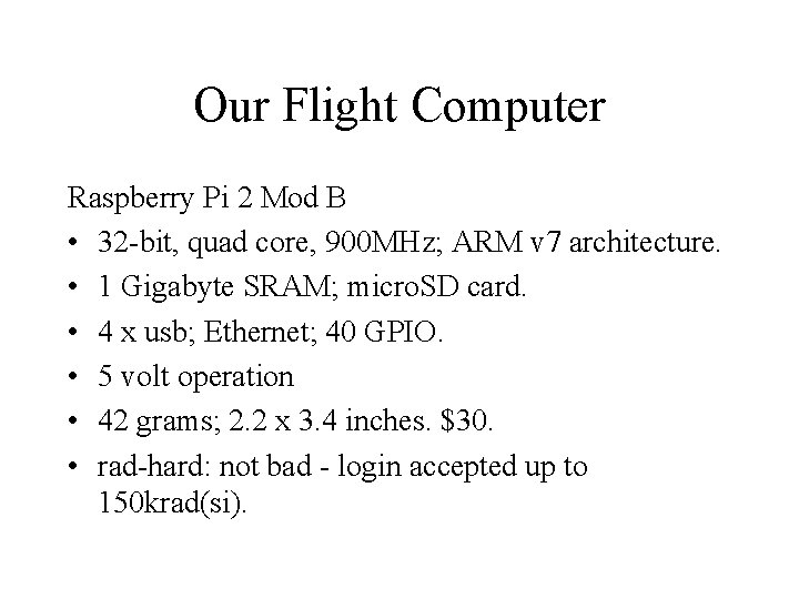 Our Flight Computer Raspberry Pi 2 Mod B • 32 -bit, quad core, 900 Our Flight Computer Raspberry Pi 2 Mod B • 32 -bit, quad core, 900