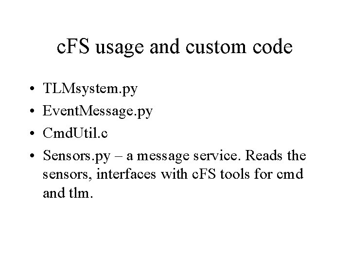 c. FS usage and custom code • • TLMsystem. py Event. Message. py Cmd. c. FS usage and custom code • • TLMsystem. py Event. Message. py Cmd.