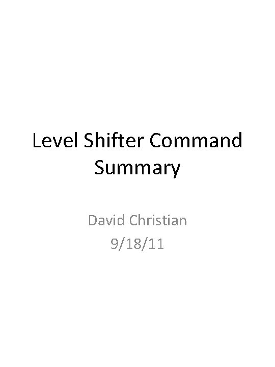 Level Shifter Command Summary David Christian 9/18/11 