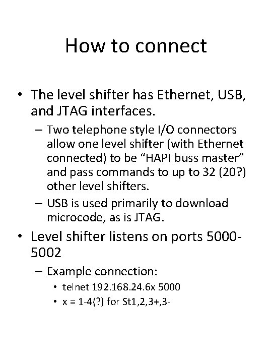 How to connect • The level shifter has Ethernet, USB, and JTAG interfaces. –