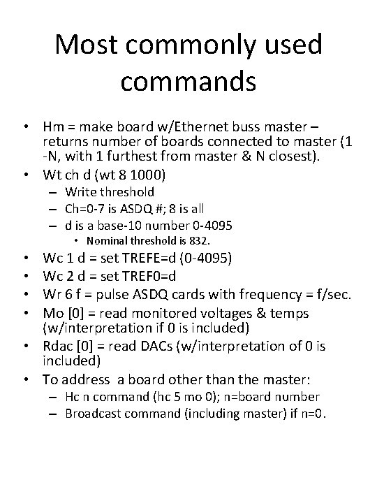 Most commonly used commands • Hm = make board w/Ethernet buss master – returns