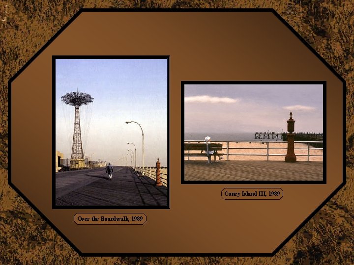 Coney Island III, 1989 Over the Boardwalk, 1989 