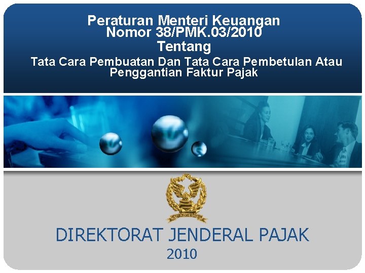 Peraturan Menteri Keuangan Nomor 38/PMK. 03/2010 Tentang Tata Cara Pembuatan Dan Tata Cara Pembetulan