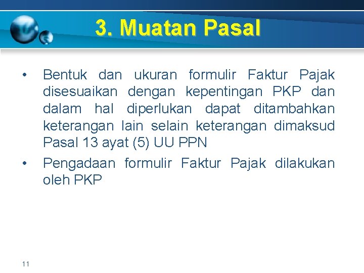 3. Muatan Pasal • • 11 Bentuk dan ukuran formulir Faktur Pajak disesuaikan dengan