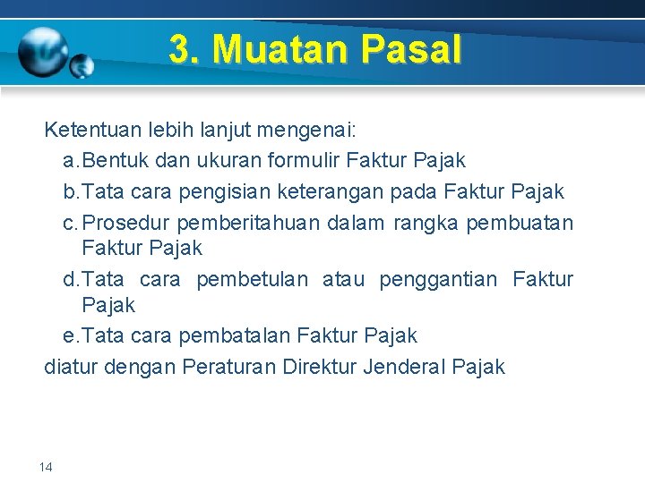 3. Muatan Pasal Ketentuan lebih lanjut mengenai: a. Bentuk dan ukuran formulir Faktur Pajak