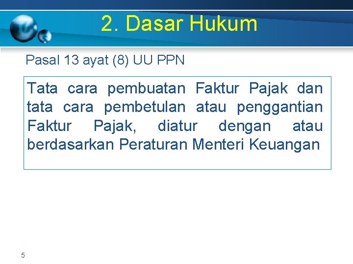 2. Dasar Hukum Pasal 13 ayat (8) UU PPN Tata cara pembuatan Faktur Pajak