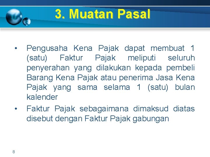 3. Muatan Pasal • • 8 Pengusaha Kena Pajak dapat membuat 1 (satu) Faktur