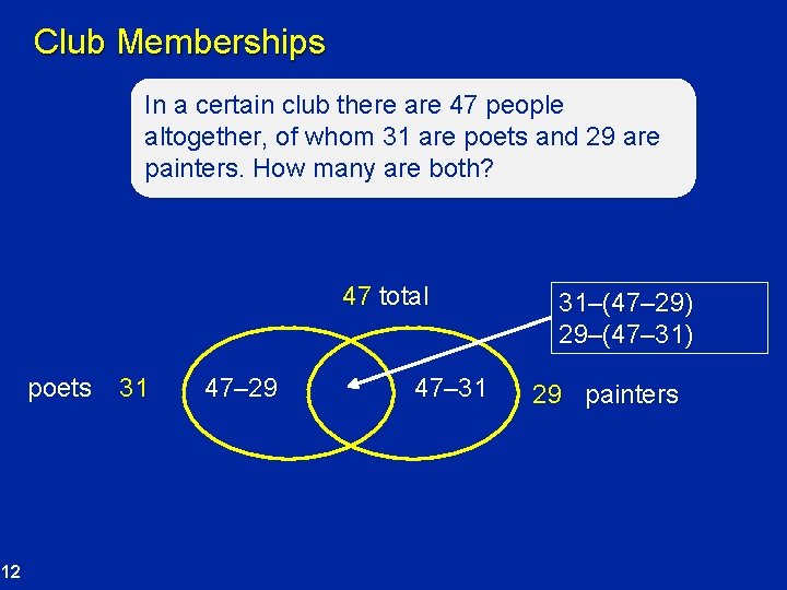 Club Memberships In a certain club there are 47 people altogether, of whom 31