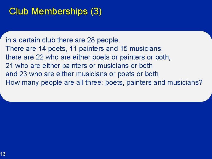 Club Memberships (3) in a certain club there are 28 people. There are 14