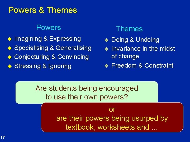 Powers & Themes Powers u u Imagining & Expressing Specialising & Generalising Conjecturing &