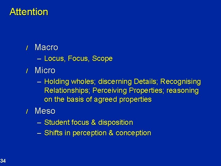 Attention / Macro – Locus, Focus, Scope / Micro – Holding wholes; discerning Details;