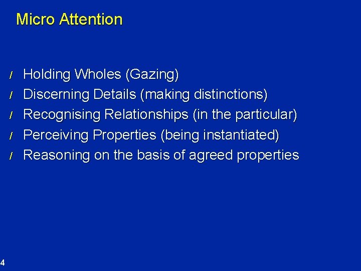 Micro Attention / / / 4 Holding Wholes (Gazing) Discerning Details (making distinctions) Recognising