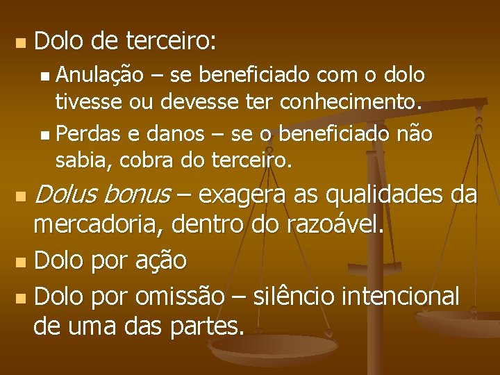 n Dolo de terceiro: n Anulação – se beneficiado com o dolo tivesse ou