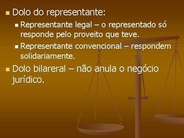 n Dolo do representante: n Representante legal – o representado só responde pelo proveito