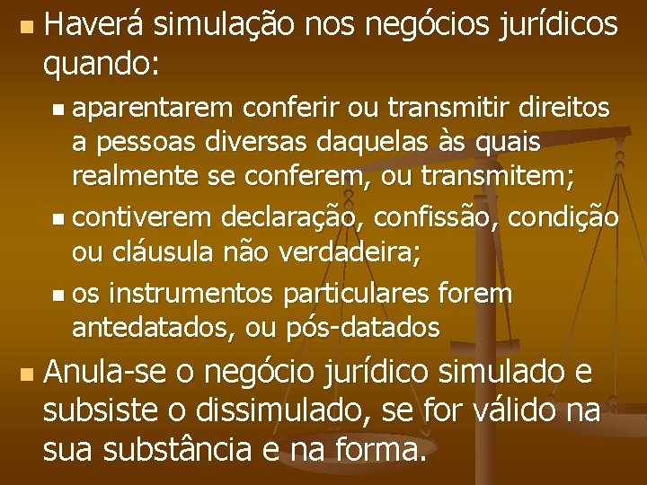 n Haverá simulação nos negócios jurídicos quando: n aparentarem conferir ou transmitir direitos a