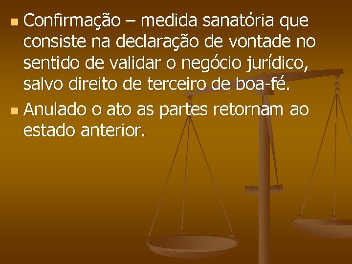 Confirmação – medida sanatória que consiste na declaração de vontade no sentido de validar