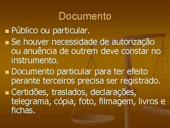 Documento Público ou particular. n Se houver necessidade de autorização ou anuência de outrem