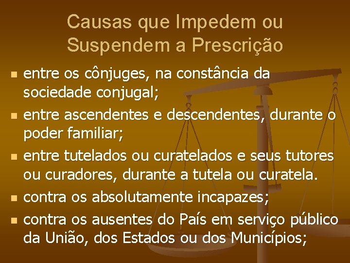 Causas que Impedem ou Suspendem a Prescrição n n n entre os cônjuges, na