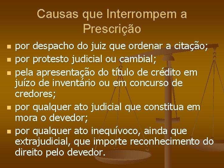 Causas que Interrompem a Prescrição n n n por despacho do juiz que ordenar