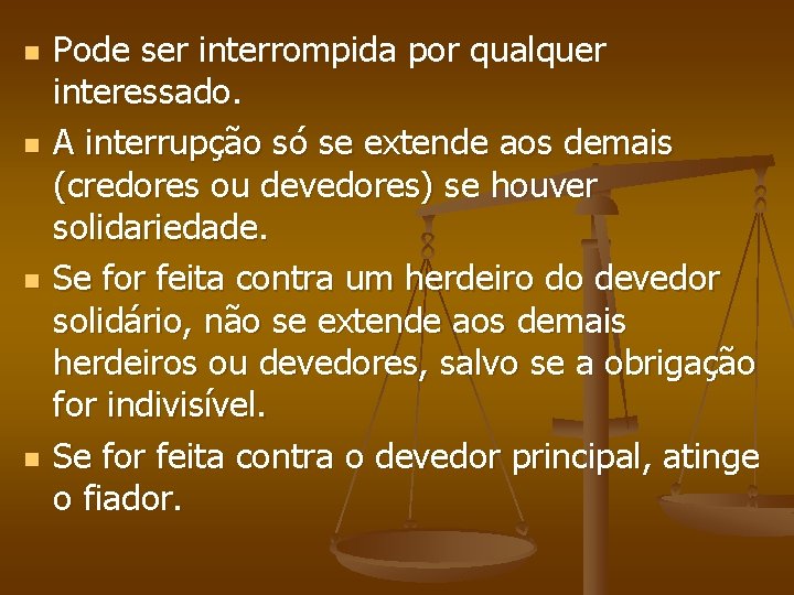 n n Pode ser interrompida por qualquer interessado. A interrupção só se extende aos