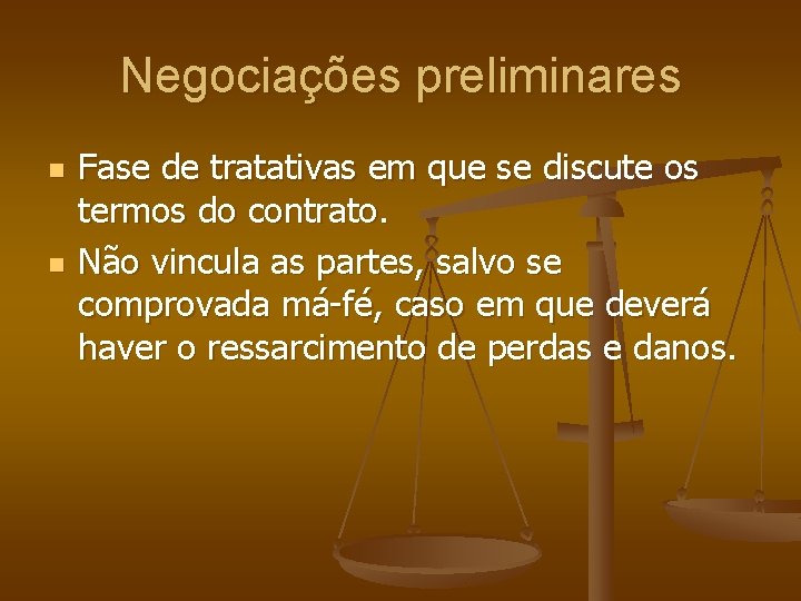 Negociações preliminares n n Fase de tratativas em que se discute os termos do