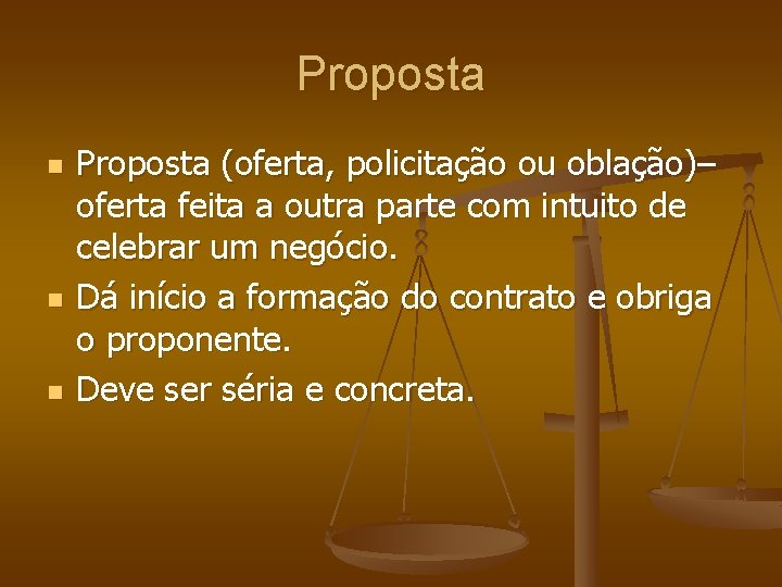 Proposta n n n Proposta (oferta, policitação ou oblação)– oferta feita a outra parte