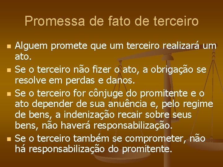 Promessa de fato de terceiro n n Alguem promete que um terceiro realizará um