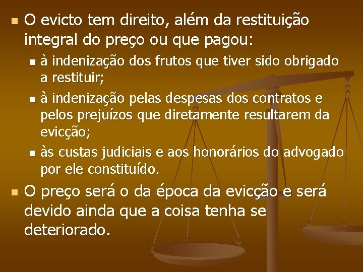 n O evicto tem direito, além da restituição integral do preço ou que pagou: