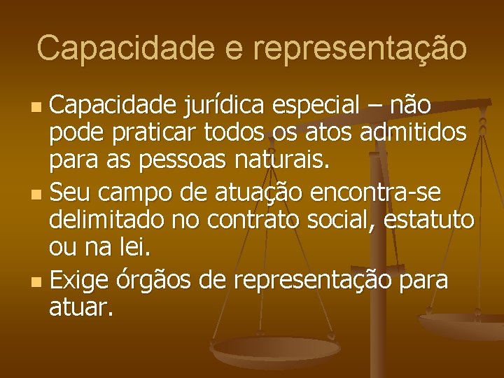 Capacidade e representação Capacidade jurídica especial – não pode praticar todos os atos admitidos