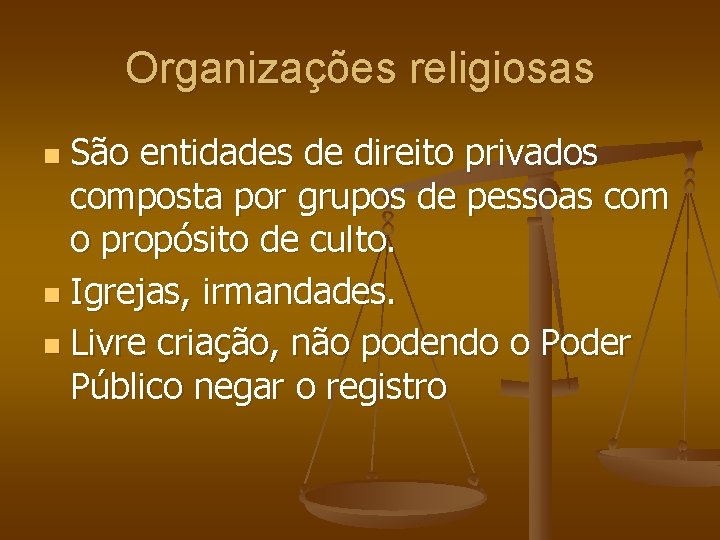 Organizações religiosas São entidades de direito privados composta por grupos de pessoas com o