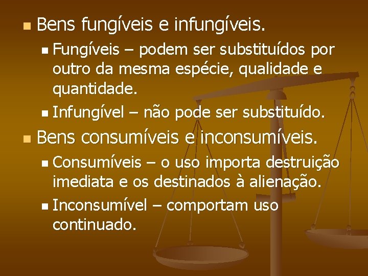 n Bens fungíveis e infungíveis. n Fungíveis – podem ser substituídos por outro da