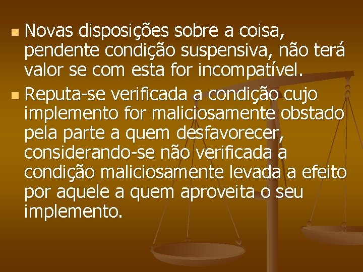 Novas disposições sobre a coisa, pendente condição suspensiva, não terá valor se com esta